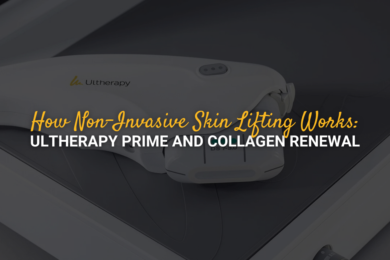 How Non-Invasive Skin Lifting Works: Ultherapy PRIME and Collagen Renewal