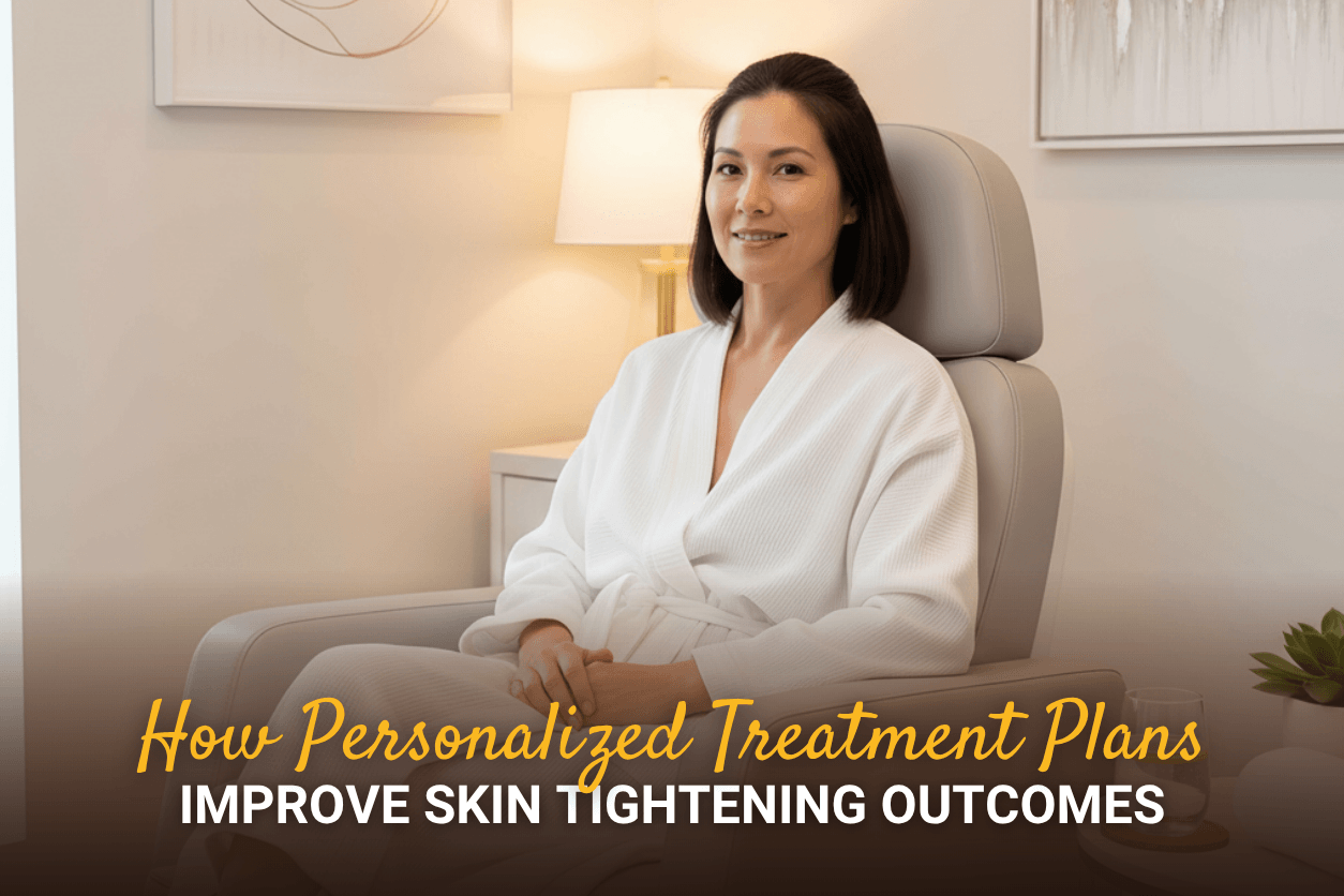 How Personalized Treatment Plans Improve Skin Tightening Results