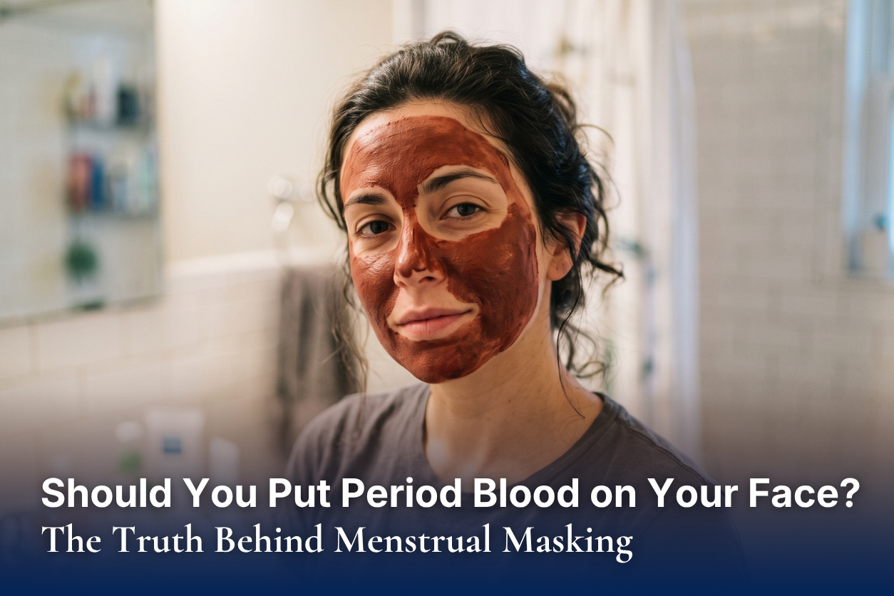Should You Put Period Blood on Your Face? The Truth Behind Menstrual Masking