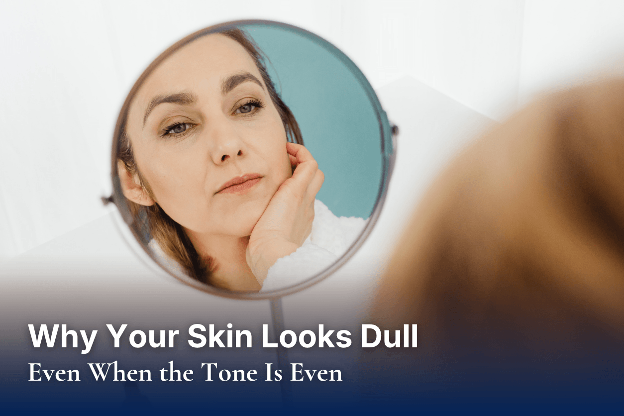 Why Your Skin Looks Dull Even When the Tone Is Even